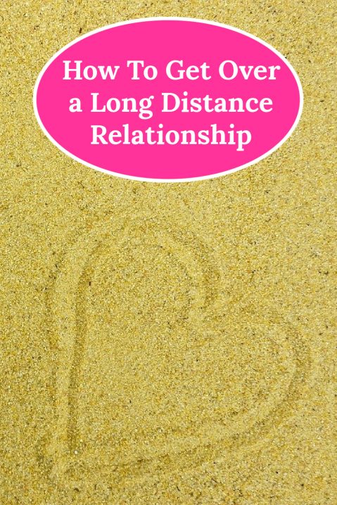 How To Get Over a Long Distance Relationship