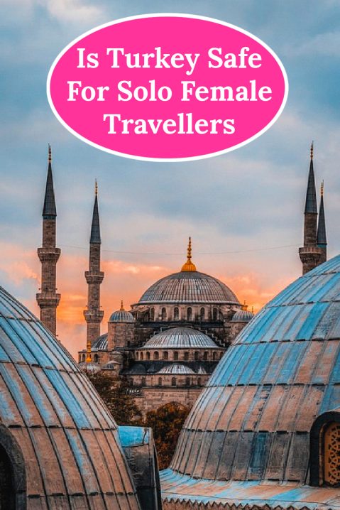 Is Turkey safe for solo female travellers?